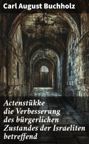 Actenstükke die Verbesserung des bürgerlichen Zustandes der Israeliten betreffend