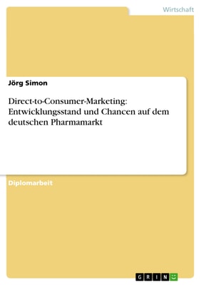 Direct-to-Consumer-Marketing: Entwicklungsstand und Chancen auf dem deutschen Pharmamarkt