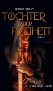 Tochter der Freiheit - Die Krycal-Saga Band 1