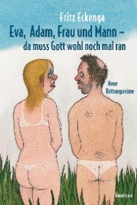 Eva, Adam, Frau und Mann - Da muss Gott wohl nochmal ran
