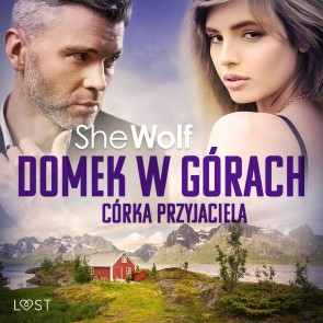 Domek w górach: Córka przyjaciela - opowiadanie erotyczne