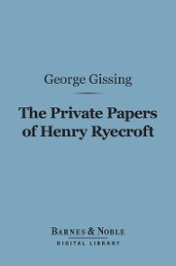 The Private Papers of Henry Ryecroft (Barnes & Noble Digital Library)