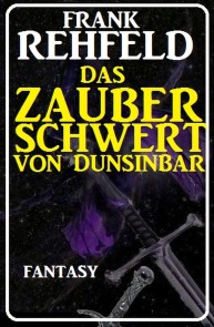 Das Zauberschwert von Dunsinbar: Fantasy