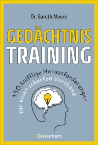 Gedächtnistraining - 130 knifflige Herausforderungen für einen scharfen Verstand