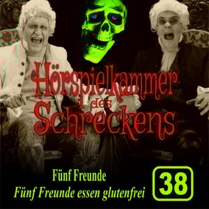 Hörspielkammer des Schreckens, Folge 38: Fünf Freunde essen glutenfrei