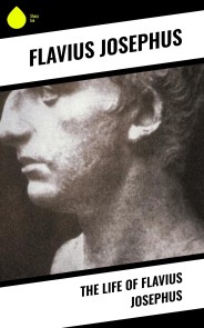 The Life of Flavius Josephus