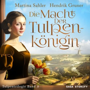 Die Macht der Tulpenkönigin (Tulpentrilogie