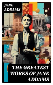 The Greatest Works of Jane Addams