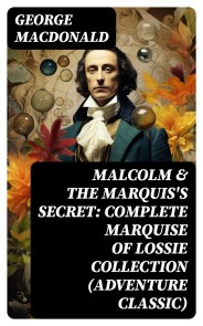 MALCOLM & THE MARQUIS'S SECRET: Complete Marquise of Lossie Collection (Adventure Classic)