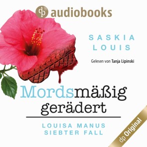 Louisa Manus siebter Fall: Mordsmäßig gerädert