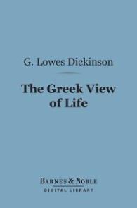 The Greek View of Life (Barnes & Noble Digital Library)