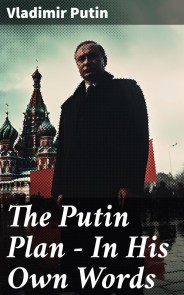 The Putin Plan - In His Own Words