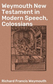 Weymouth New Testament in Modern Speech, Colossians