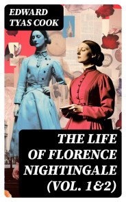 The Life of Florence Nightingale (Vol. 1&2)