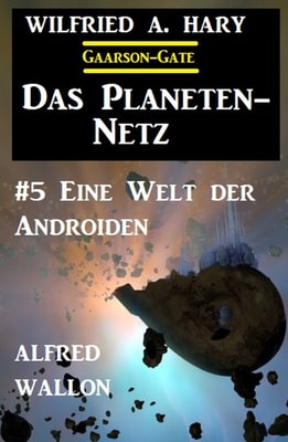 Das Planeten-Netz 5: Eine Welt der Androiden
