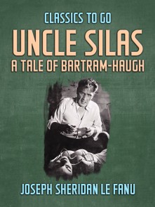 Uncle Silas: A Tale of Bartram-Haugh