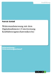 Widerstandsmessung mit dem Digitalmultimeter (Unterweisung Kraftfahrzeugmechatroniker/in)
