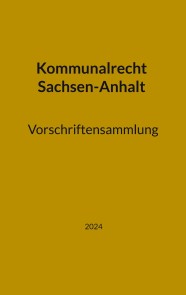 Kommunalrecht Sachsen-Anhalt. Vorschriftensammlung