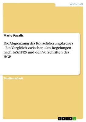 Die Abgrenzung des Konsolidierungskreises - Ein Vergleich zwischen den Regelungen nach IAS/IFRS und den Vorschriften des HGB