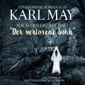 Karl May Kriminalroman nach der Erzählung "Der Verlorene Sohn"