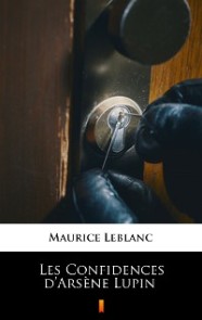 Les Confidences d'Arsène Lupin