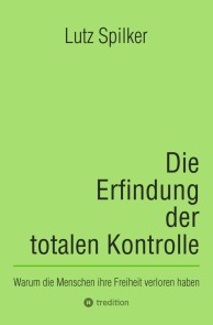 Die Erfindung der totalen Kontrolle