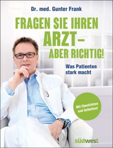 Fragen Sie Ihren Arzt - aber richtig!