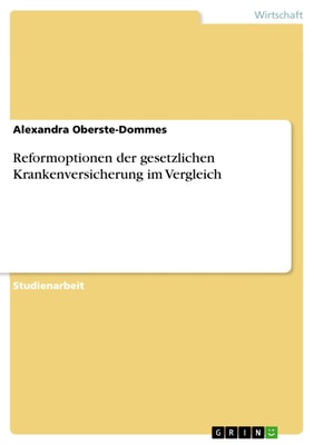 Reformoptionen der gesetzlichen Krankenversicherung im Vergleich