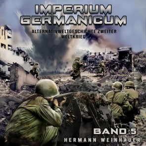 Imperium Germanicum - Alternativweltgeschichte Zweiter Weltkrieg Band 5: Die zweite Front (Imperium Germanicum - Der alternative 2. Weltkrieg)