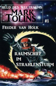 Raumschiff im Strahlensturm: Mark Tolins - Held des Weltraums #1