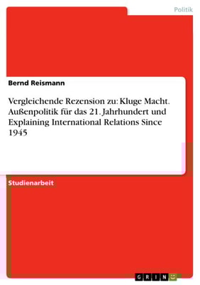 Vergleichende Rezension zu: Kluge Macht. Außenpolitik für das 21. Jahrhundert und Explaining International Relations Since 1945