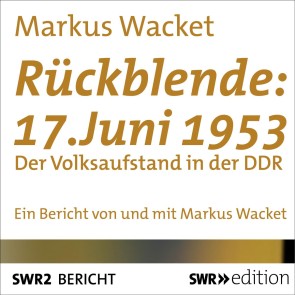 Rückblende: 17. Juni 1953