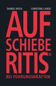 AUFSCHIEBERITIS® bei Führungskräften