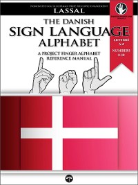 The Danish Sign Language Alphabet - A Project FingerAlphabet Reference Manual