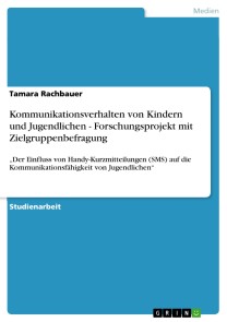 Kommunikationsverhalten von Kindern und Jugendlichen - Forschungsprojekt mit Zielgruppenbefragung