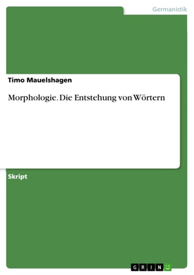 Morphologie. Die Entstehung von Wörtern