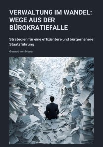 Verwaltung im Wandel:  Wege aus der Bürokratiefalle