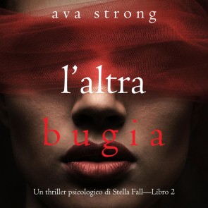 L'altra bugia (Un thriller psicologico di Stella Fall-Libro 2)