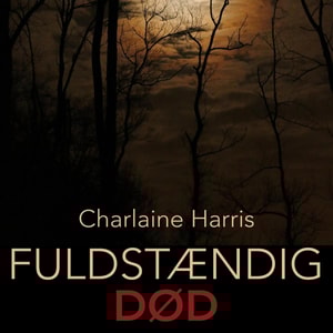 Fuldstændig død - True Blood 6 (uforkortet)