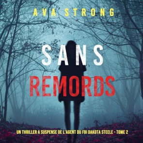 Sans Remords (Un Thriller à Suspense de l'Agent du FBI Dakota Steele - Tome 2)