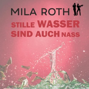 Stille Wasser sind auch nass