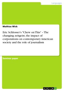 Eric Schlosser's "Chew on This" - The changing zeitgeist, the impact of corporations on contemporary American society and the role of journalism