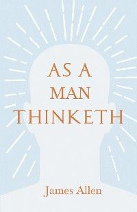 As a Man Thinketh