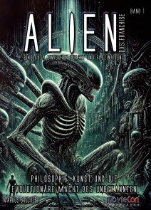 MovieCon Sonderband: Alien - Das Franchise: Eine Saga zwischen Furcht und Faszination (Band 1)