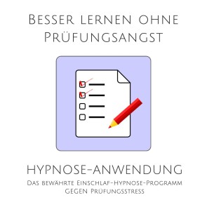 Besser lernen ohne Prüfungsangst: Hypnose-Anwendung