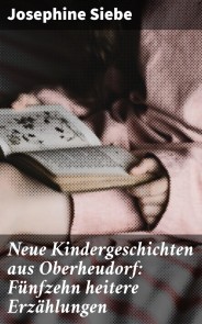 Neue Kindergeschichten aus Oberheudorf: Fünfzehn heitere Erzählungen