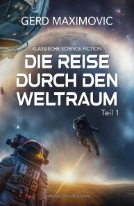 Die Reise durch den Weltraum, Teil 1 - Klassische Science-Fiction