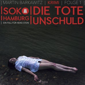 Die tote Unschuld - SoKo Hamburg - Ein Fall für Heike Stein 1 (Ungekürzt)