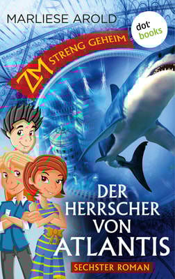 ZM - streng geheim: Sechster Roman - Der Herrscher von Atlantis