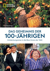Das Geheimnis der 100-Jährigen: Entdeckungsreise in die Blue Zones der Welt